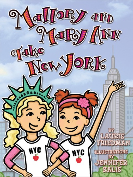 Title details for Mallory and Mary Ann Take New York by Laurie Friedman - Available
